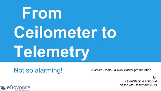 OpenStack in Action 4! Nick Barcet & Julien Danjou - From ceilometer to telem...