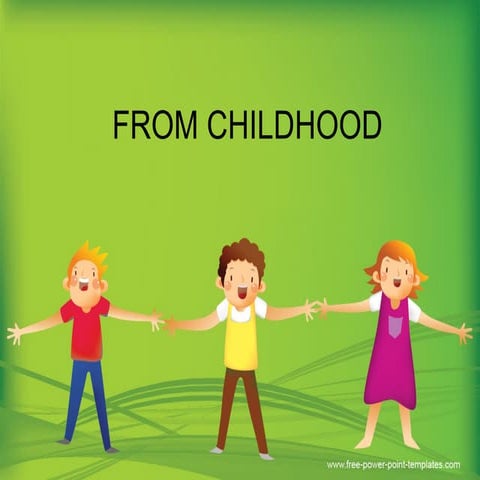 From childhood