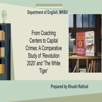 From Coaching Centers to Capital Crimes_ A Comparative Study of ‘Revolution 2020’ and ‘The White Tiger’