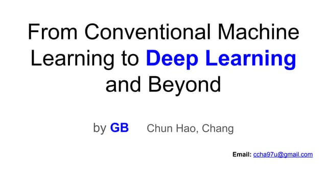 From Conventional Machine Learning to Deep Learning and Beyond.pptx