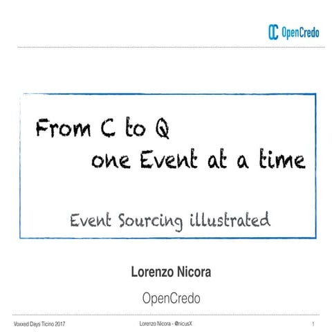 From C to Q, one event at the time: Event sourcing illustrated [Voxxed Ticino 2017]