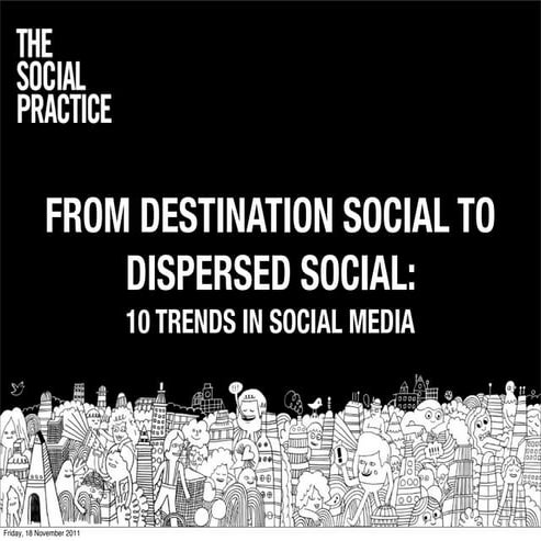 From destination social to dispersed social: 10 trends in social media 