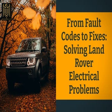 From Fault Codes to Fixes Solving Land Rover Electrical Problems | PDF