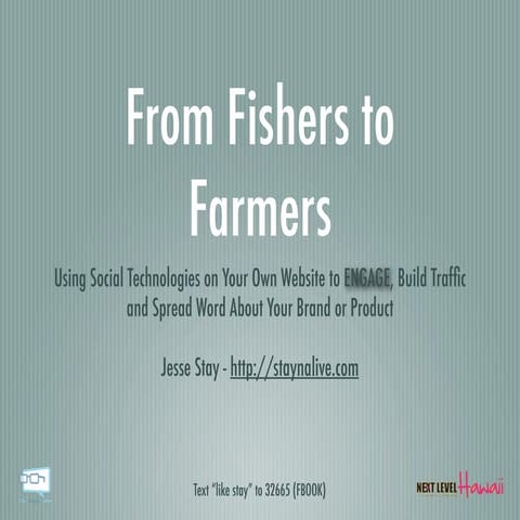 From Fishers to Farmers - Using Social Technologies on Your Own Website to EN...