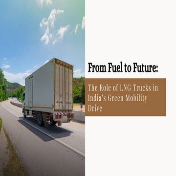 From Fuel to Future The Role of LNG Trucks in India’s Green Mobility ...