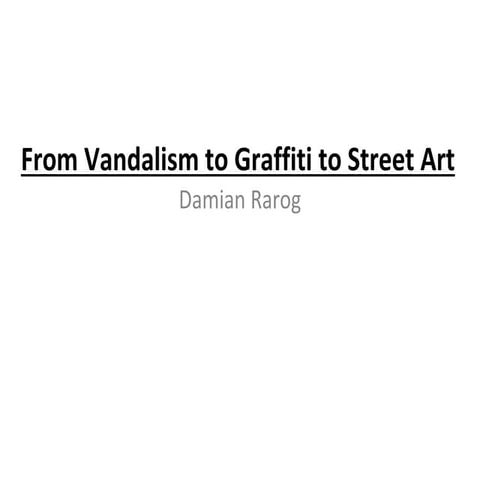 From graffiti to street art essay pp.pptx