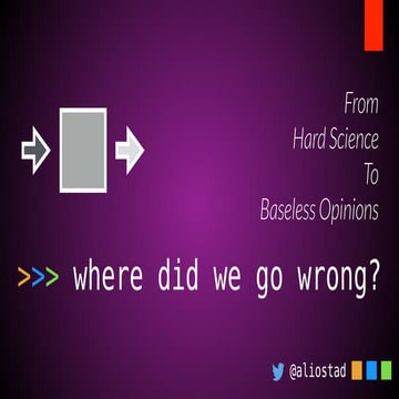 From hard science to baseless opinions