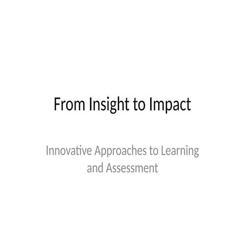 From_Insight_to_Impact.pptx- Understand innovative learning and assessment ap...