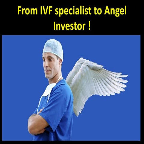 From IVF specialist to Angel Investor   