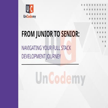 From Junior to Senior Navigating Your Full Stack Development Journey.pptx