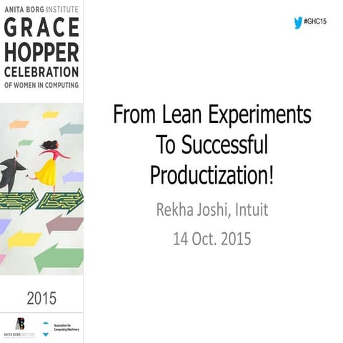 From Lean Experiments To Successful Productization! #GHC15