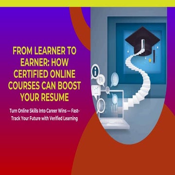 From Learner to Earner How Certified Online Courses Can Boost Your ...