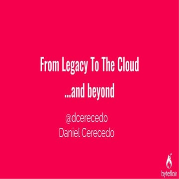 Daniel Cerecedo | From legacy to cloud... and beyond | Codemotion Madrid 2018  