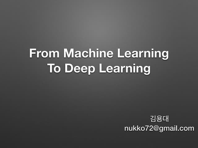 From maching learning to deep learning