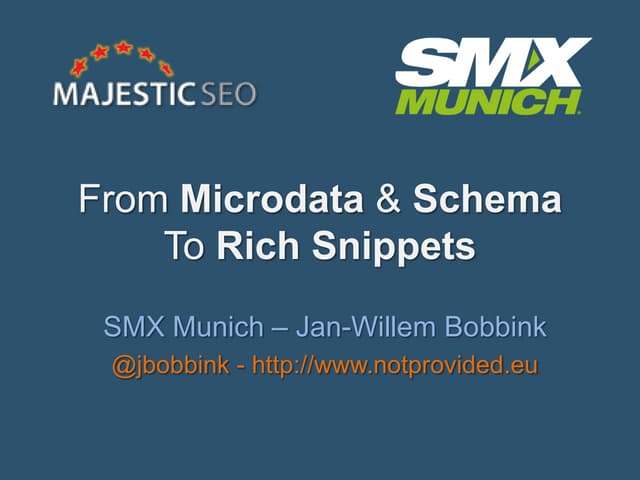 From Microdata & Schema to rich snippets - SMX Munich - #SMX by @jbobbink