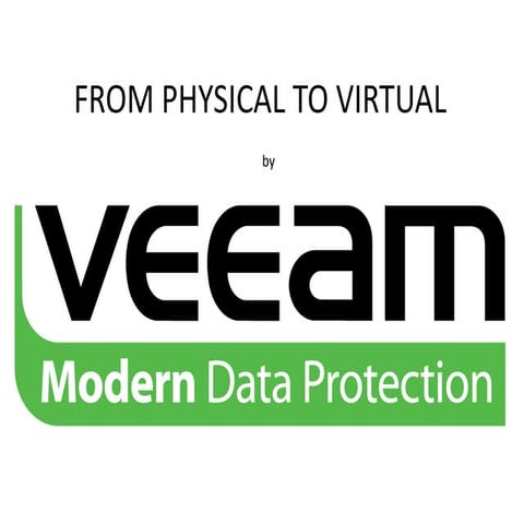 FROM PHYSICAL TO VIRTUAL, by  Veeam Virtualization Professional. Yuri Sobolev.