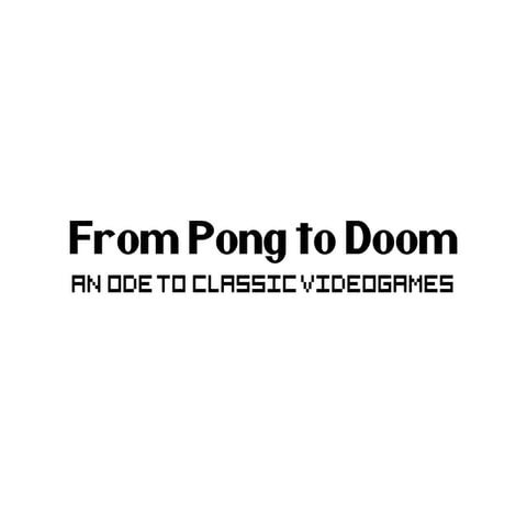 From Pong to Doom - An Ode to Classic Videogames