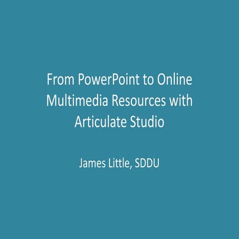 From PowerPoint to online multimedia resources with Articulate