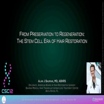 From Preservation To Regeneration--The Stem Cell Era of Hair Restoration_DrAlanBauman_CSC2025.pdf