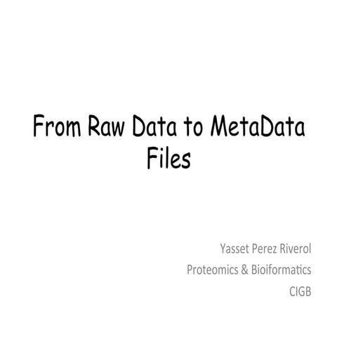 Standarization in Proteomics: From raw data to metadata files | PDF