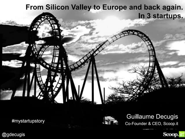 From silicon valley to europe and back again. In 3 startups.