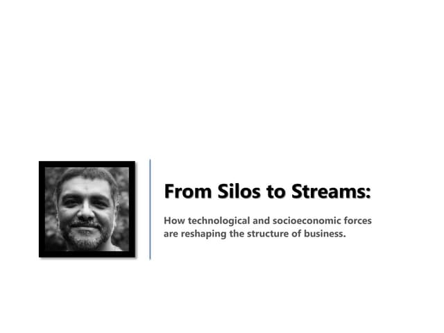 From Silos To Streams: The Evolving Structure of Business
