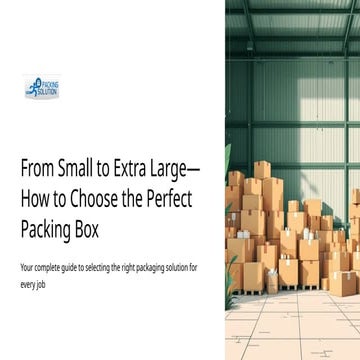 From Small to Extra Large—How to Choose the Perfect Packing Box! | PPTX