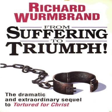 From suffering to triumph (1991) - Richard Wurmbrand