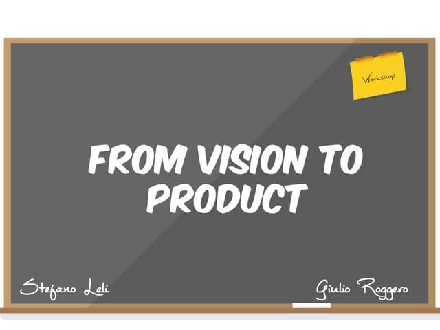 From Vision To Product