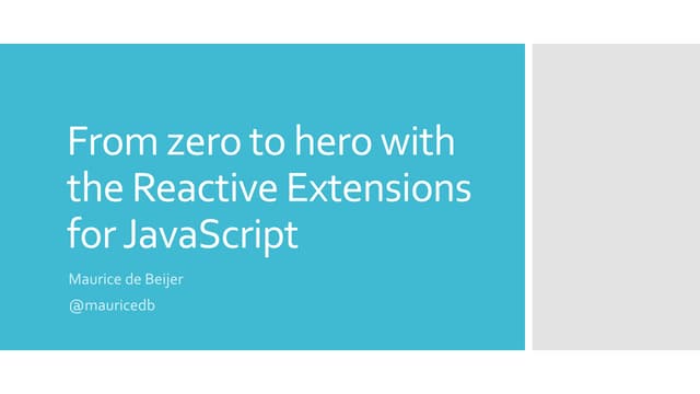 From zero to hero with the reactive extensions for JavaScript