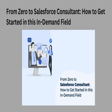 From Zero to Salesforce Consultant How to Get Started in this In-Demand Field...
