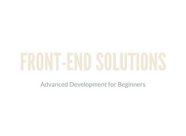 Front end - advanced development for beginners