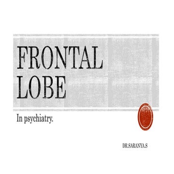 Frontal lobe- anatomy, physiology, functions and clinical aspects