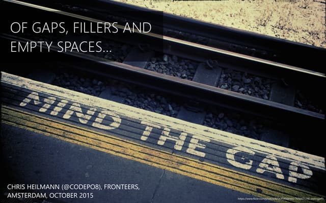 Of Gaps, Fillers and Empty Spaces… Fronteers2015 closing keynote