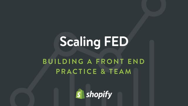 Building & Scaling a Front End Practice & Team