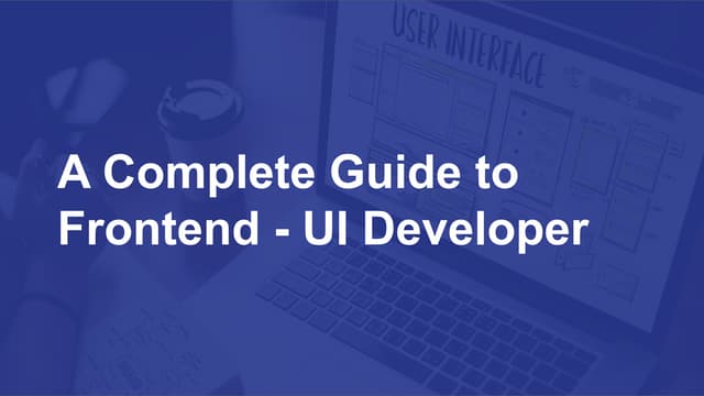 A Complete Guide to Frontend - UI Developer