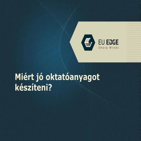 ￼Miért jó oktatóanyagot készíteni?