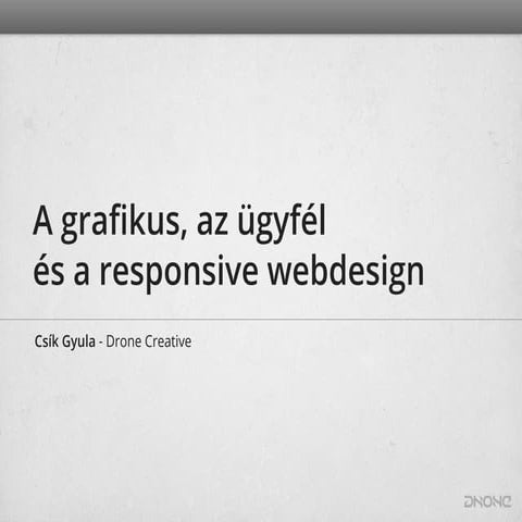 Csík Gyula - A grafikus, az  ügyfél és a responsive webdesign