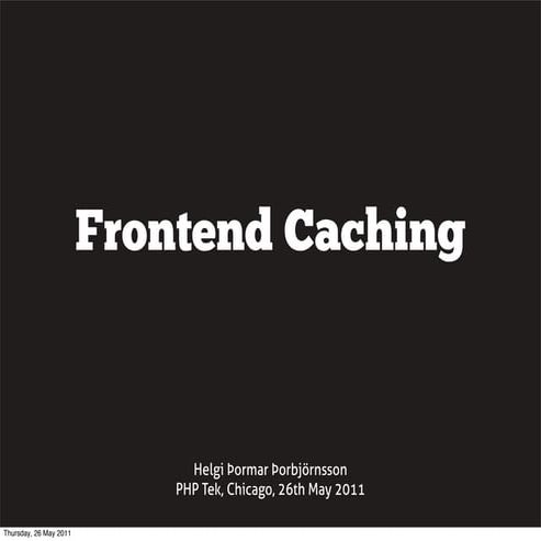 Frontend Caching, PHPTek 2011, Chicago