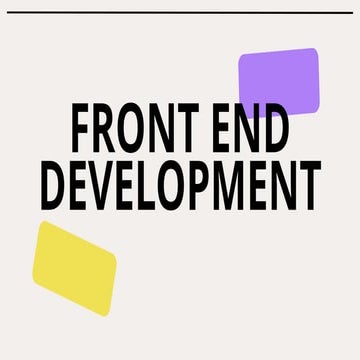 FRONT END DEVELOPMENT slides for the path to becoming a Web Developer