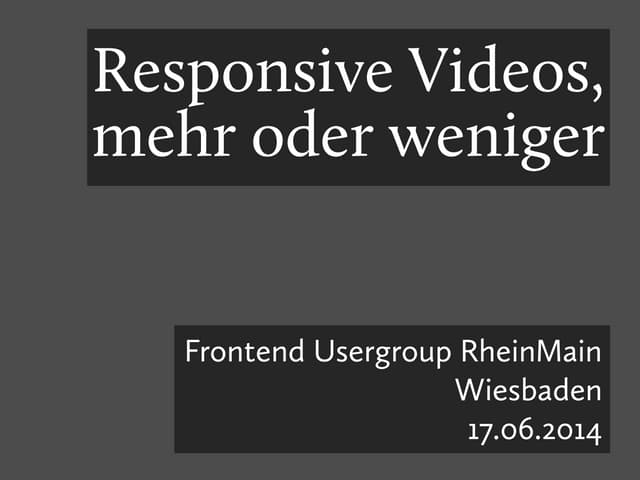 Responsive Videos, mehr oder weniger