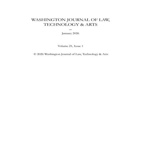WASHINGTON JOURNAL OF LAW , TECHNOLOGY & ARTS – January 2026 Volume 21 ...