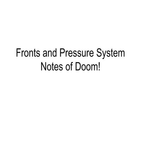 Fronts and pressure system notes of doom!