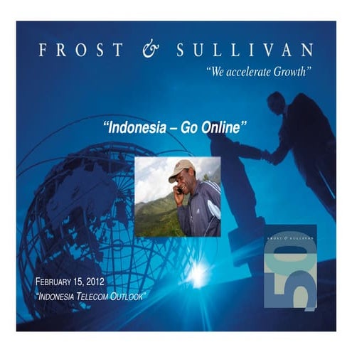 Frostsullivanindonesiatelecomoutlook2012indonesiagoonline 120216213410-phpapp02