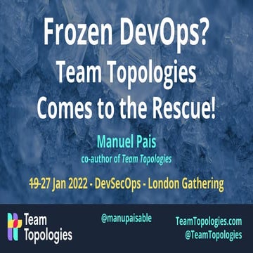 Frozen DevOps? Team Topologies Comes to the Rescue! @ DevSecOps - London Gath...