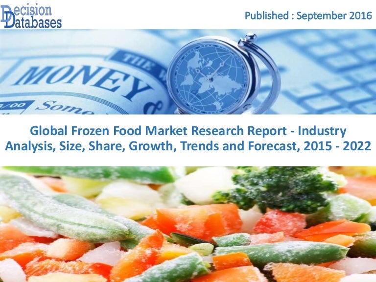Frozen Food Market Global Industry Analysis Report 2015 2022