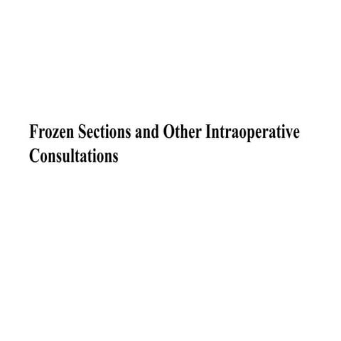 Frozen sections and other intraoperative