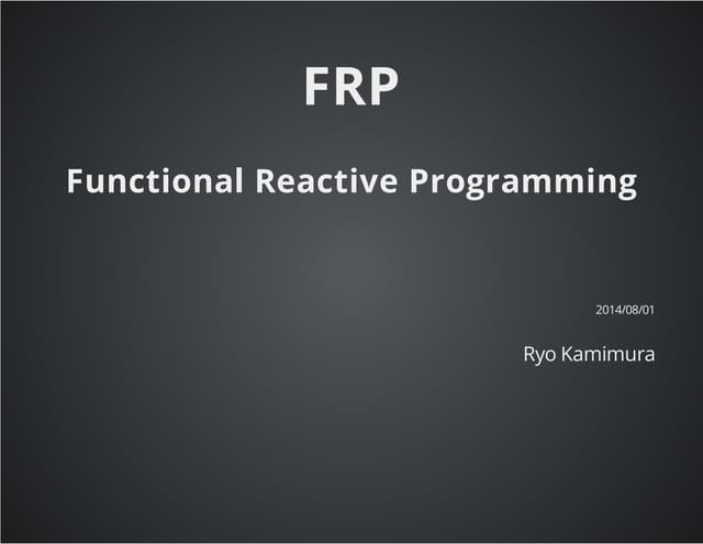FRP - Functional Reactive Programming