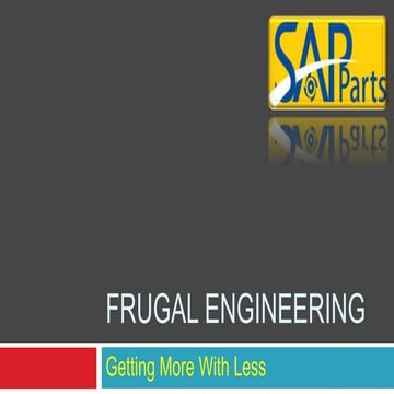 Frugal engineering- SAP Parts