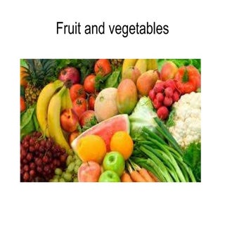 Fruit  and Vegetables